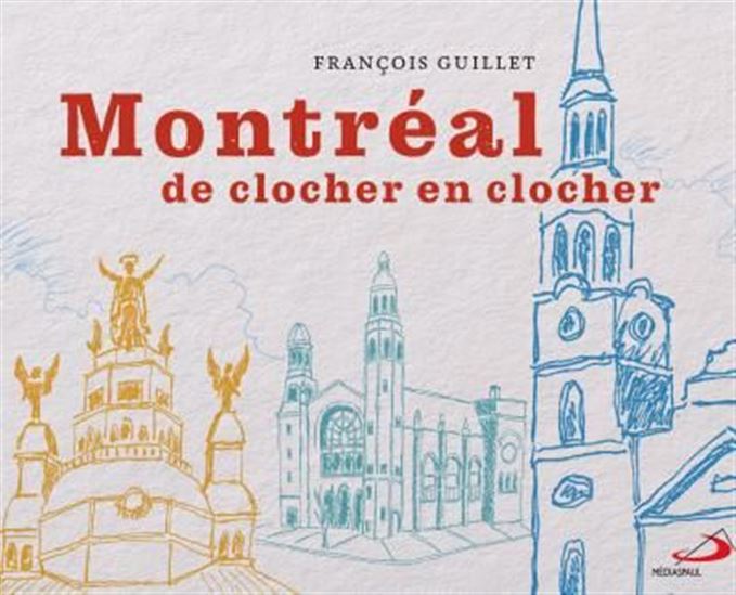 Montréal de clocher en clocher - FRANÇOIS GUILLET