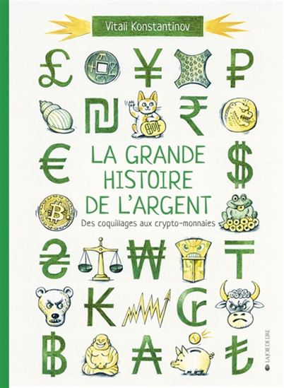 La Grande histoire de l'argent : des coquillages aux crypto-monnaies - VITALI KONSTANTINOV