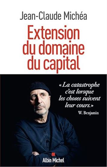 Extension du domaine du capital - JEAN-CLAUDE MICHÉA