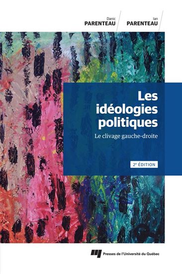 Les Idéologies politiques : le clivage gauche-droite N. éd. - DANIC PARENTEAU - IAN PARENTEAU