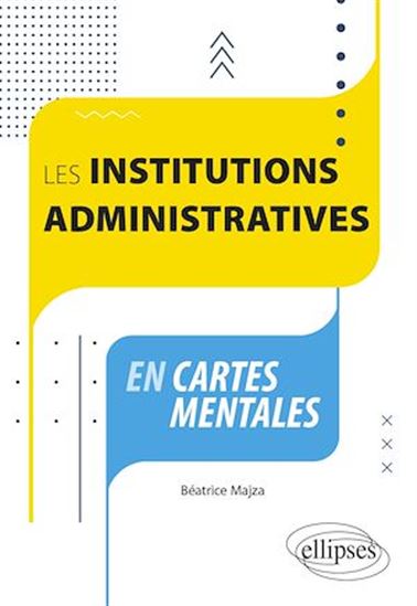 Les institutions administratives en cartes mentales - BÉATRICE MAJZA