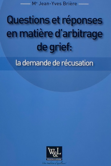 Questions et réponses en matière d&#39;arbitrage de grief : la demande de récusation - JEAN-YVES BRIÈRE