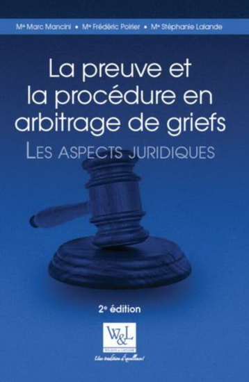 Preuve et la procédure en arbitrage de griefs : Les aspects juridiques 2e éd. - MARC MANCINI & AL