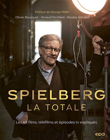 Spielberg, la totale : les 48 films, téléfilms et épisodes TV expliqués - OLIVIER BOUSQUET & AL