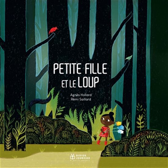 Petite fille et le loup - AGNÈS HOLLARD - RÉMI SAILLARD