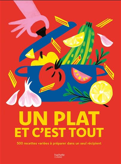 Un plat et c&#39;est tout : 500 recettes variées à préparer dans un seul récipient - AGATHE TROUSSEL