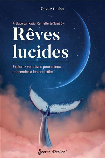 Rêves lucides : explorez vos rêves pour mieux apprendre à les contrôler - OLIVIER COCHET