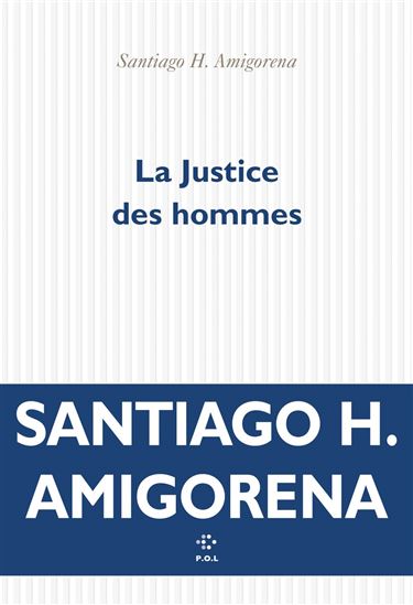 La Justice des hommes - SANTIAGO H AMIGORENA