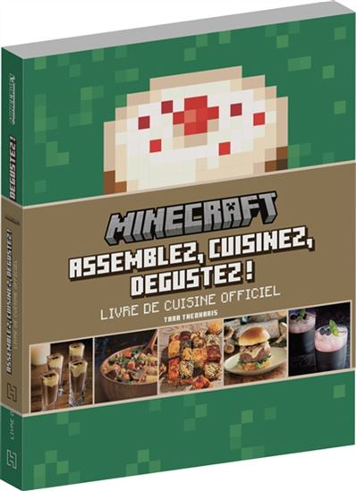 Minecraft : assemblez, cuisinez, dégustez! : livre de cuisine officiel - TARA THEDHARIS