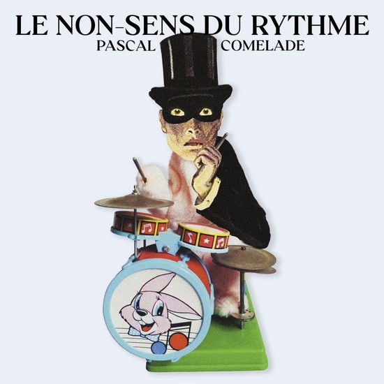 Le Non-Sens Du Rythme (Vinyle) - PASCAL COMELADE
