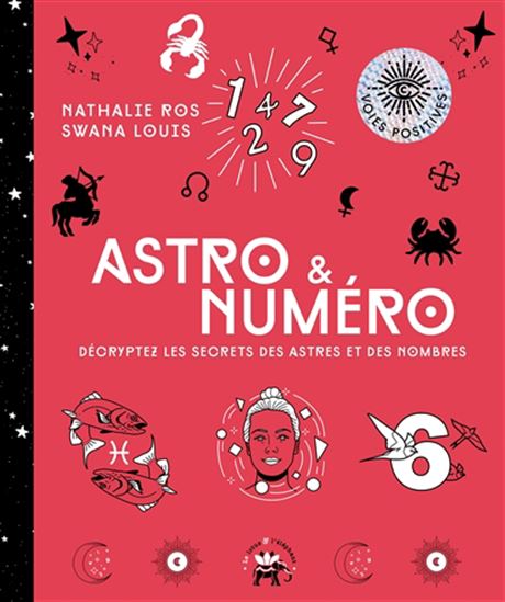 Astro et numéro : décryptez les secrets des astres et des nombres - NATHALIE ROS - SWANA LOUIS