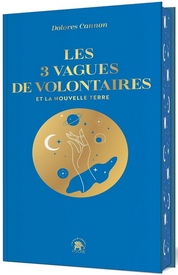 Les 3 vagues de volontaires et la nouvelle Terre Éd. collector - DOLORES CANNON