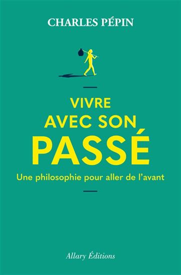  Vivre avec son passé - Une philosophie pour aller de l