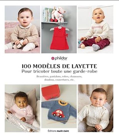 100 modèles de layette pour tricoter toute une garde-robe : brassières, pantalons, robes, chaussons, doudous, couvertures, etc - COLLECTIF