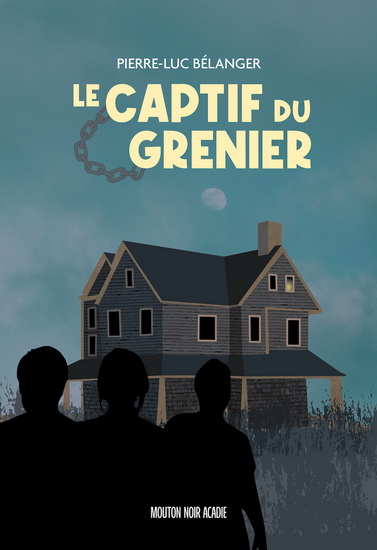 La Captif du grenier - PIERRE-LUC BÉLANGER