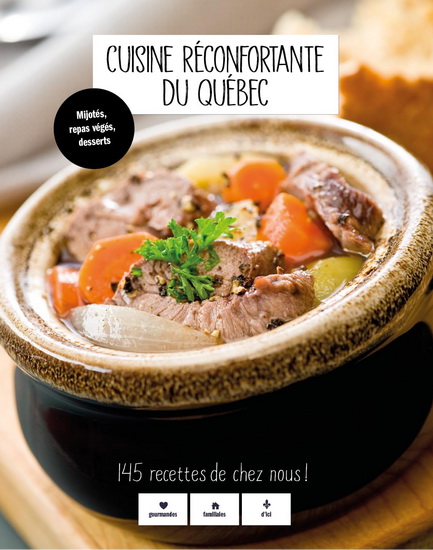 Cuisine réconfortante du Québec: 145 recettes de chez nous ! - COLLECTIF