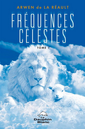 Fréquences célestes T.01 - ARWEN DE LA RÉAULT
