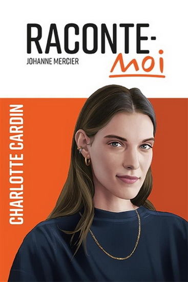 Raconte-moi Charlotte Cardin - JOHANNE MERCIER