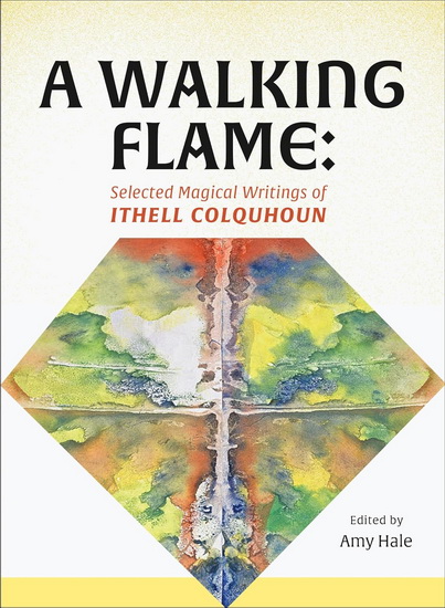 A Walking Flame: Selected Magical Writings of Ithell Colquhoun - ITHELL COLQUHOUN