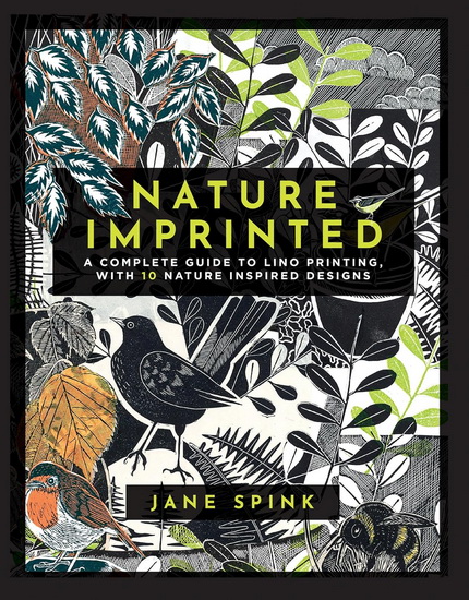 Nature Imprinted: A complete guide to lino printing, with 10 nature inspired designs - JANE SPINK