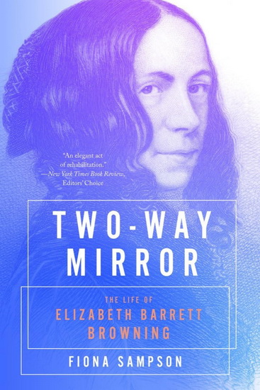 Two-Way Mirror: The Life of Elizabeth Barrett Browning - FIONA SAMPSON
