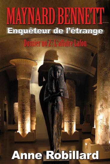 Maynard Bennett, enquêteur de l&#39;étrange - Dossier no.2 L&#39;affaire Lafon - ANNE ROBILLARD