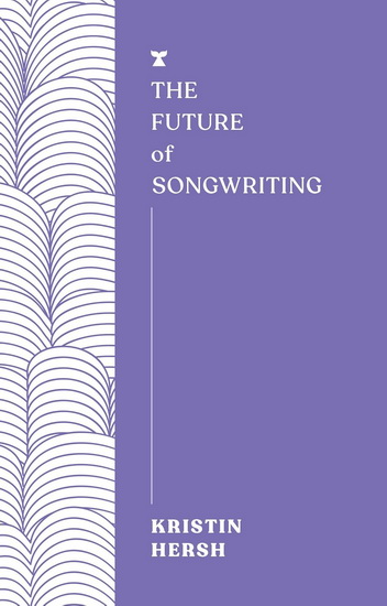 The Future of Songwriting - KRISTIN HERSH