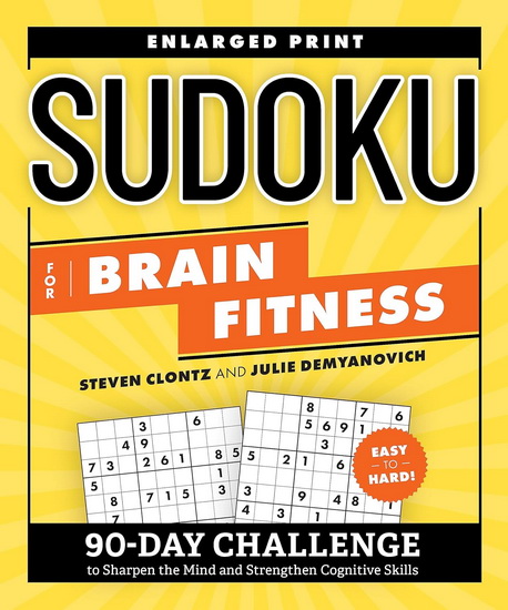 Sudoku for Brain Fitness: 90-Day Challenge to Sharpen the Mind and Strengthen Cognitive Skills - STEVEN CLONTZ - JULIE DEMYANOVICH