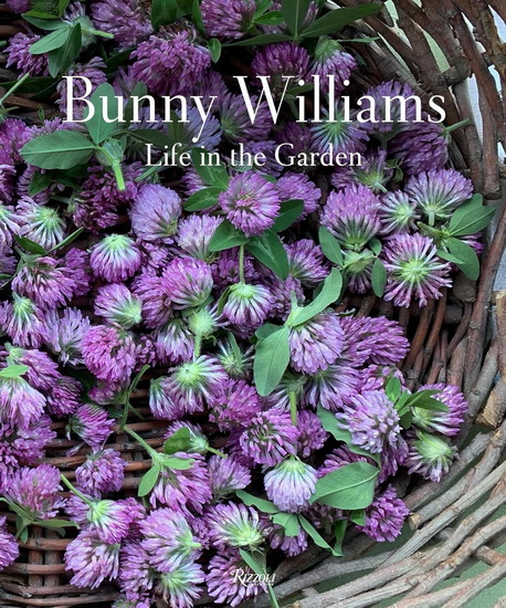 Bunny Williams: Life in the Garden - BUNNY WILLIAMS - ANNIE SCHLECHTER