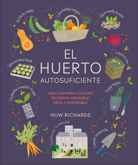 El huerto autosuficiente (Grow Food for Free) - HUW RICHARDS