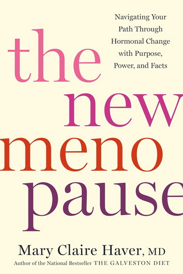 The New Menopause: Navigating Your Path Through Hormonal Change with Purpose, Power, and the Facts - MARY CLAIRE HAVER