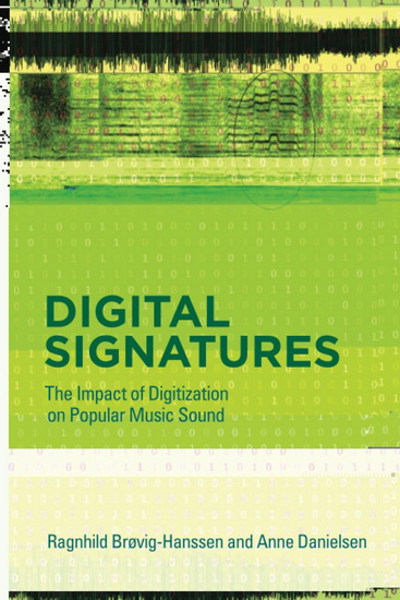 Digital Signatures: The Impact of Digitization on Popular Music Sound - RAGNHILD BROVIG - ANNE DANIELSEN