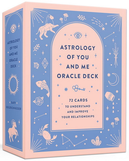 Astrology of You and Me Oracle Deck: 72 Cards to Understand and Improve Your Relationships - GARY GOLDSCHNEIDER - CAMILLE CHEW