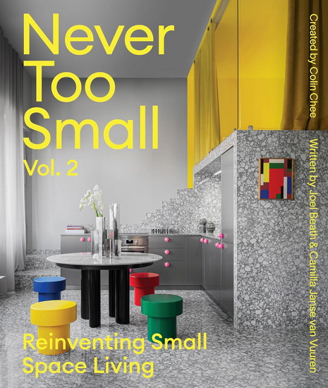 Never Too Small: Volume 2: Reinventing Small Space Living - JOEL BEATH - CAMILLA JANSE VAN VUUREN