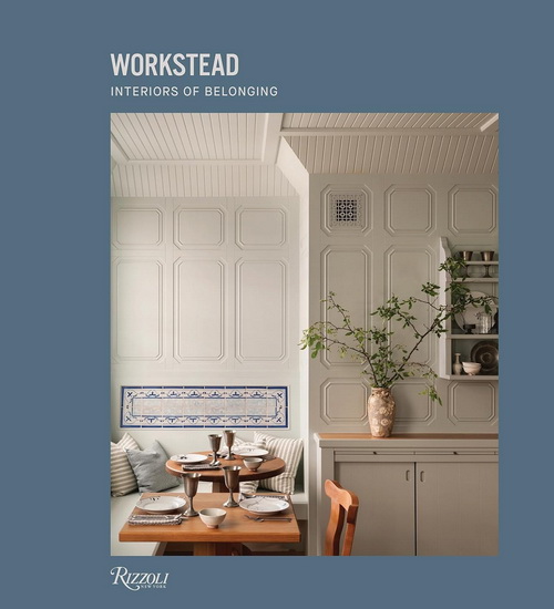 Workstead: Interiors of Belonging - WORKSTEAD - DAVID SOKOL