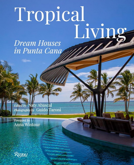 Tropical Living: Dream Houses in Punta Cana - NATY ABASCAL
