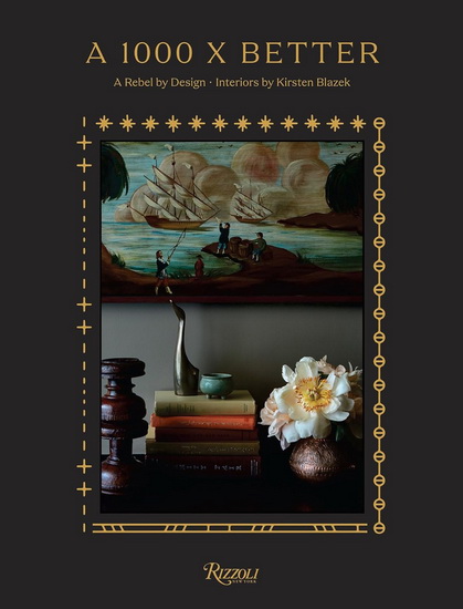A 1000 X Better: A Rebel by Design * Interiors by Kirsten Blazek - KIRSTEN BLAZEK