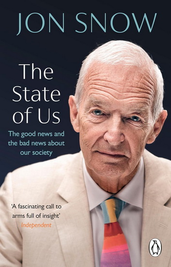 The State of Us: The good news and the bad news about our society - JON SNOW