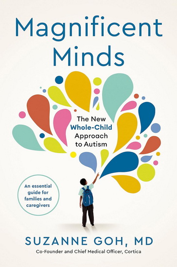 Magnificent Minds: The New Whole-Child Approach to Autism - SUZANNE GOH
