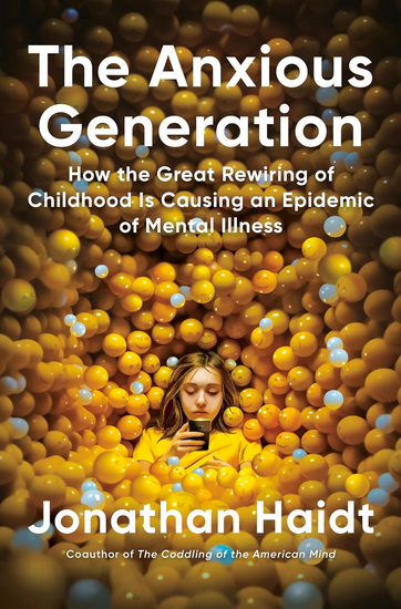 The Anxious Generation: How the Great Rewiring of Childhood Is Causing an Epidemic of Mental Illness - JONATHAN HAIDT