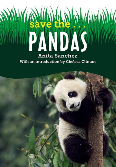 Save the...Pandas - ANITA SANCHEZ - CHELSEA CLINTON