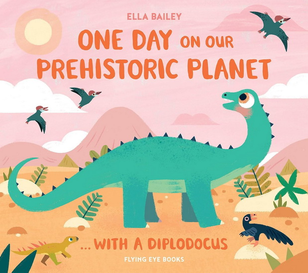 One Day on our Prehistoric Planet...with a Diplodocus - ELLA BAILEY