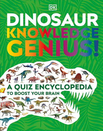 Dinosaur Knowledge Genius: A Quiz Encyclopedia to Boost Your Brain - COLLECTIF