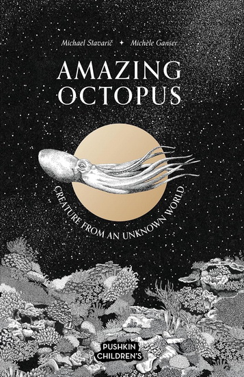 Amazing Octopus: Creature from an unknown world - MICHAEL STAVARIC - MICHELE GANSER