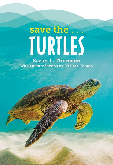 Save the...Turtles - SARAH L THOMSON - CHELSEA CLINTON