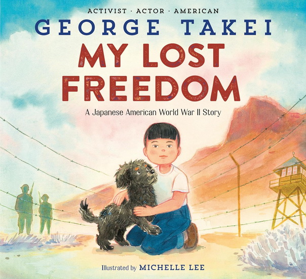 My Lost Freedom:A Japanese American World War II Story - GEORGE TAKEI