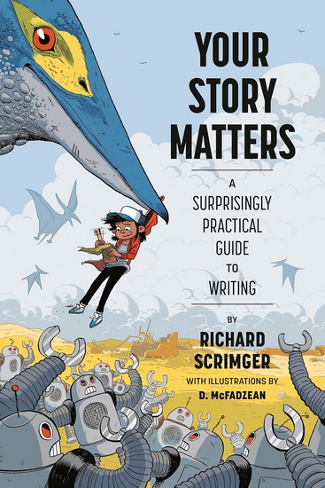 Your Story Matters: A Surprisingly Practical Guide to Writing - RICHARD SCRIMGER - D MCFADZEAN