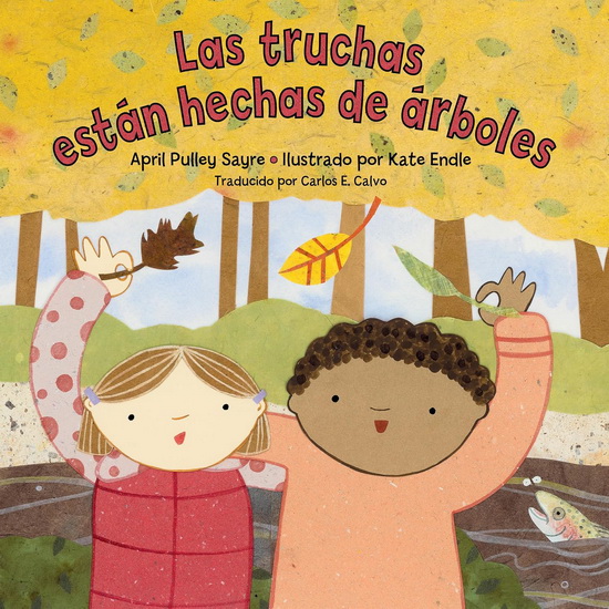 Las truchas están hechas de árboles - APRIL PULLEY SAYRE - KATE ENDLE