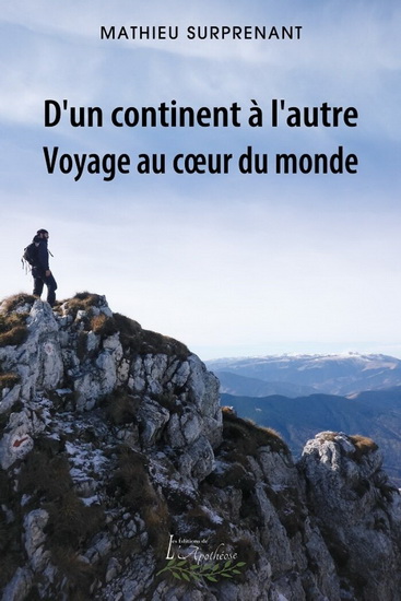 D&#39;un continent à l&#39;autre : voyage au coeur du monde - MATHIEU SURPRENANT