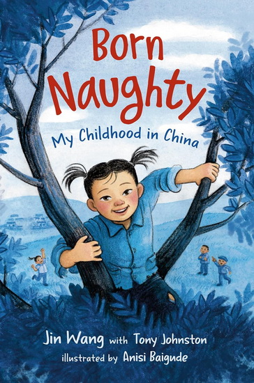 Born Naughty: My Childhood in China - JIN WANG & AL